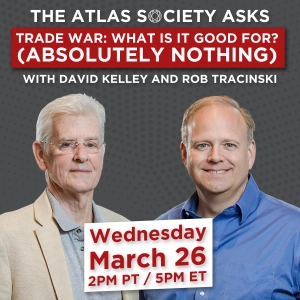 Trade War: What is it Good For? (Absolutely Nothing) with Kelley and Tracinski