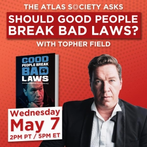 Should Good People Break Bad Laws? with Topher Field