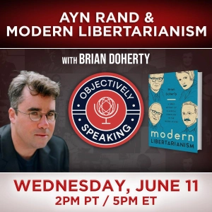 Ayn Rand & Modern Libertarianism with Brian Doherty