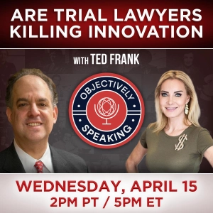 Are Trial Lawyers Killing Innovation? with Ted Frank