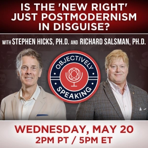 Is The "New Right" Just Postmodernism in Disguise? with Hicks and Salsman
