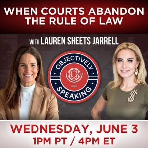 When Courts Abandon The Rule of Law, with Lauren Sheets Jarrell