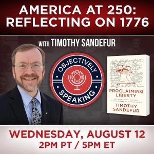 America at 250: Reflecting on 1776 with Timothy Sandefur
