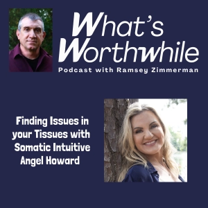 Finding Issues in your Tissues with Somatic Intuitive Angel Howard