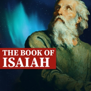 Isaiah, Part 125 | Seen and Testified
