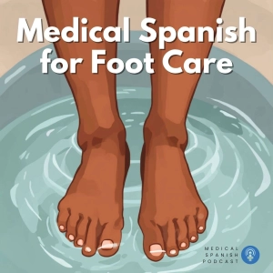 Foot Conditions in Spanish for Medical Professionals