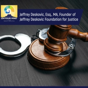 Jeffrey Deskovic, Esq., MA, Founder of Jeffrey Deskovic Foundation for Justice