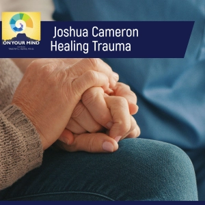 Joshua Cameron Healing Trauma