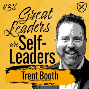 Great Leadership by Self-Leadership: Become Self-Aware, Self-Reflect & Self-Regulate | Trent Booth