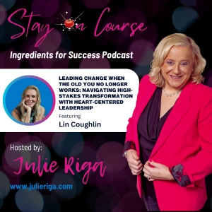 Leading Change When The Old You No Longer Works: Navigating High-Stakes Transformation with Heart-Centered Leadership
