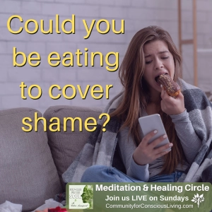 Could you be eating to cover shame?