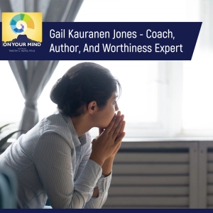 Gail Kauranen Jones - Coach, Author, And Worthiness Expert