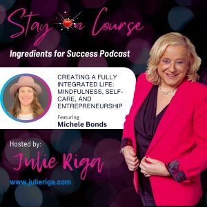 Creating a Fully Integrated Life: Mindfulness, Self-Care, and Entrepreneurship with Michele Bonds