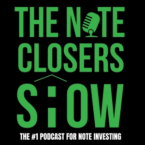 The Note Closers Show - The #1 Podcast for Note Investing