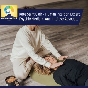 Kate Saint Clair - Human Intuition Expert, Psychic Medium, And Intuitive Advocate