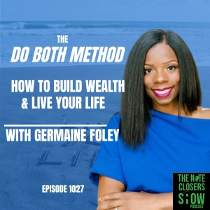 The "Do Both" Method: How to Build Wealth & Still Enjoy Life with Germaine Foley
