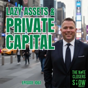 Lazy Assets & Private Capital: Scott Carson's No-BS Guide to the Money Raising Mindblock