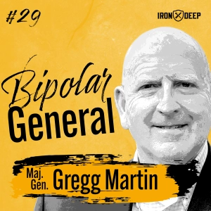 Bipolar General: A Warrior’s Battle With Mental Illness With Gregg F. Martin, PhD, MG Army (Ret.)