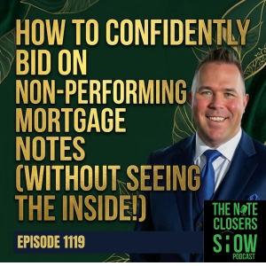 How to Confidently Bid on Non-Performing Mortgage Notes (Without Seeing the Inside!)