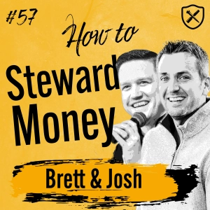 FINANCIAL STEWARDSHIP | Stewardship of Money According to the Bible | Brett Snodgrass & Josh Howard