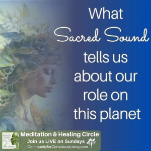 What Sacred Sound Tells Us about Our Role on this Planet