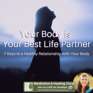 Your Body is Your Best Life Partner: 7 Keys to a Healthy Relationship with Your Body