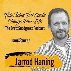 This Mind Test Could Change Your Life - The Brett Snodgrass Podcast - Ep:106 - Jarrod Hanning
