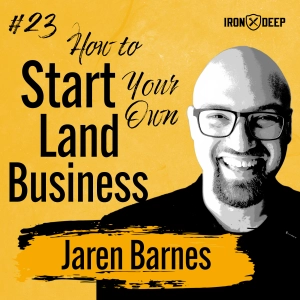 Stop Hustling And Start Your Land Business Today With Jaren Barnes