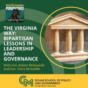 The Virginia Way: Bipartisan Lessons In Leadership And Governance With Gov. Robert McDonnell And Gov. Terry McAuliffe