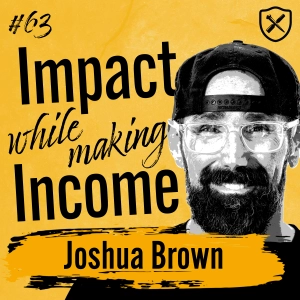IMPACT WHILE MAKING INCOME | How to do Ministry While Running a Successful Business | Joshua Brown