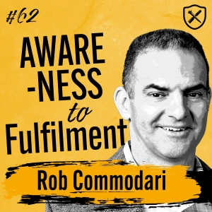 FULFILLED LIVING | How to Live a Fulfilled Life through Awareness | Rob Commodari