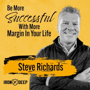 Be More Successful With More Margin In Your Life - Steve Richards