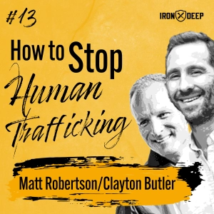 AIM To Stop Human Trafficking: We’re Already In The Fight Whether We Like It Or Not With Clayton Butler And Matt Robertson
