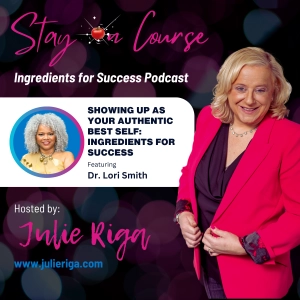 Showing Up as Your Authentic Best Self: Ingredients for Success