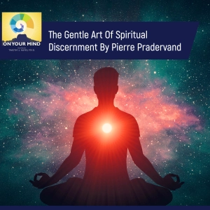 The Gentle Art Of Spiritual Discernment By Pierre Pradervand