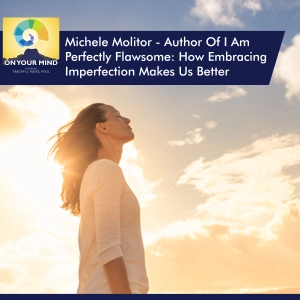 Michele Molitor - Author Of I Am Perfectly Flawsome: How Embracing Imperfection Makes Us Better