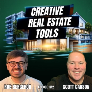 Creative Real Estate & Note Investing Hacks with Rob Bergeron & Scott Carson