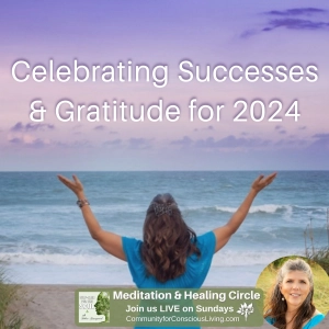 Celebrating Successes & Gratitude for 2024 - A Deep Healing