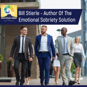 Bill Stierle - Author Of The Emotional Sobriety Solution