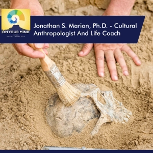 Jonathan S. Marion, Ph.D. - Cultural Anthropologist And Life Coach