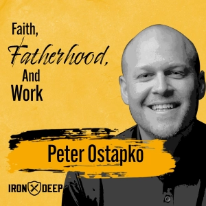 Faith, Fatherhood, And Work - The Kinsmen Journal - The Brett Snodgrass Podcast - Ep:103 - Peter Ostapko