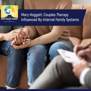 Mary Hoggatt: Couples Therapy Influenced By Internal Family Systems