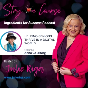 Bridging Generations: Helping Seniors Thrive in a Digital World with Anne Goldberg