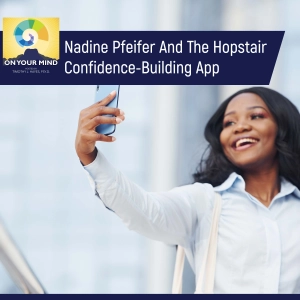 Nadine Pfeifer And The Hopstair Confidence-Building App
