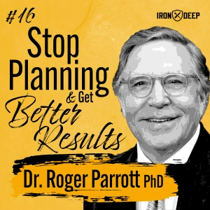 Opportunity Leadership: Stop Planning, Get Better Results With Dr. Roger Parrott