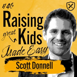 Raising Grateful Kids In An Entitled World – Parent A Self-Reliant Value Creation Kid | Scott Donnell