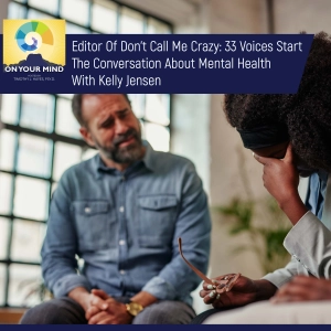 Kelly Jensen - Editor Of Don't Call Me Crazy: 33 Voices Start The Conversation About Mental Health