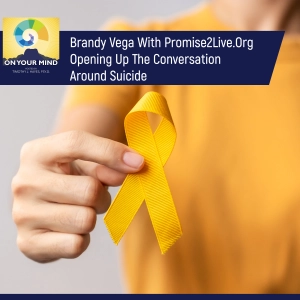 Brandy Vega With Promise2Live.Org Opening Up The Conversation Around Suicide