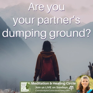 Are you your partner's dumping ground?