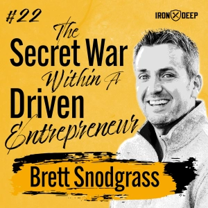The Secret War Within A Driven Entrepreneur With Brett Snodgrass